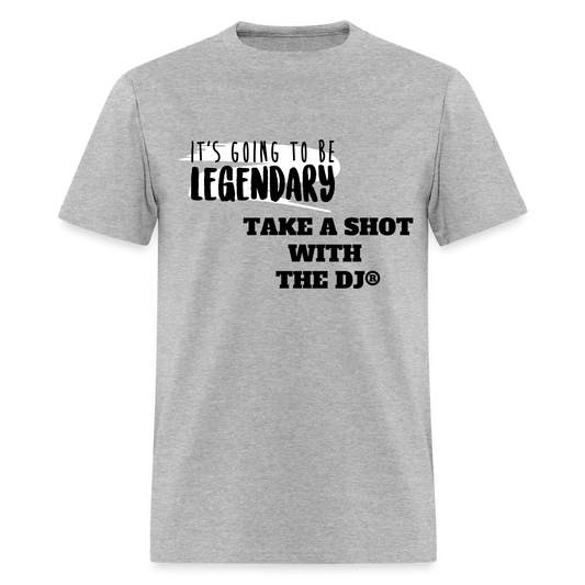 Take a Shot with the Dj  Legendary - heather gray